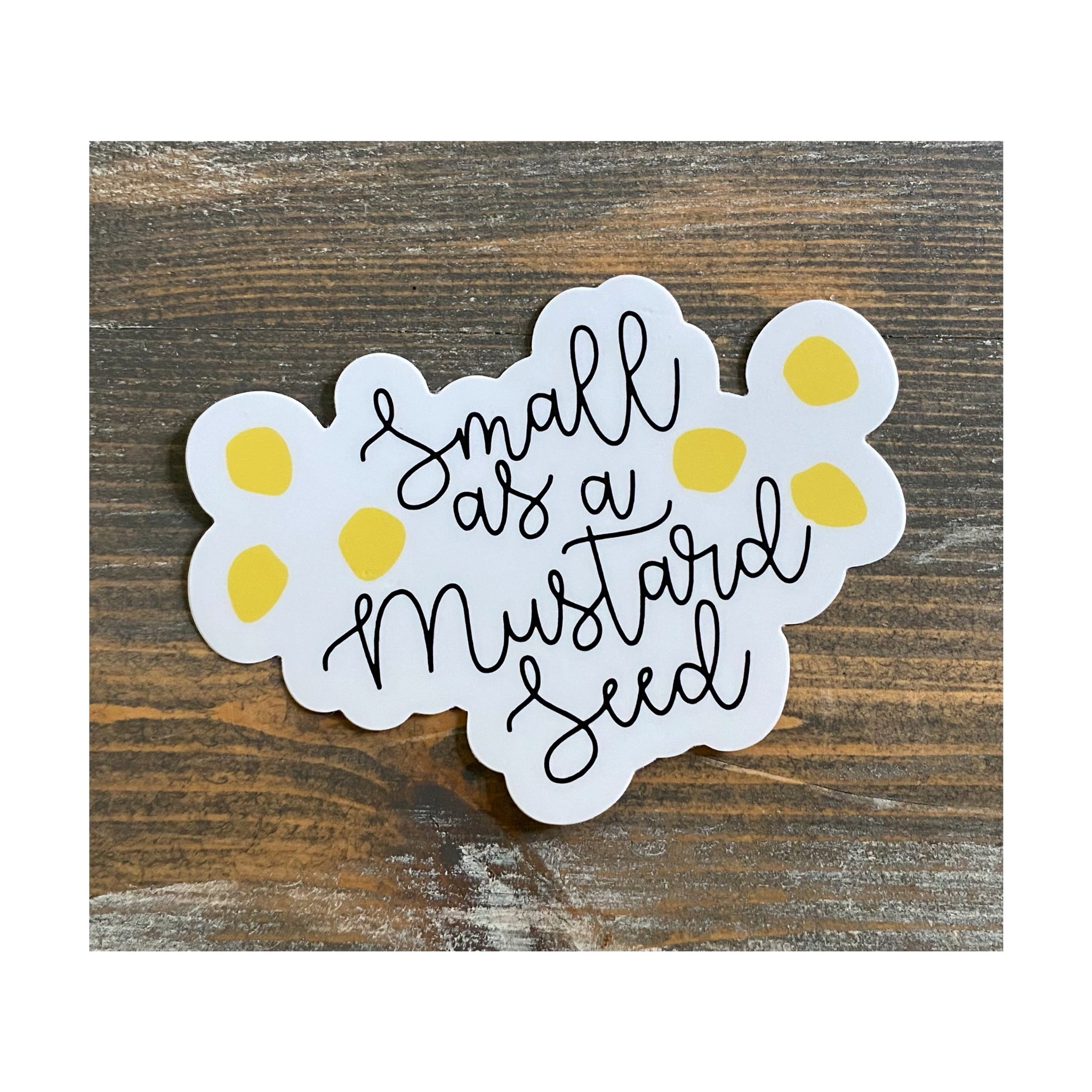 Small as a Mustard Seed  Sticker